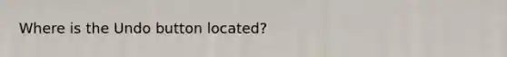 Where is the Undo button located?