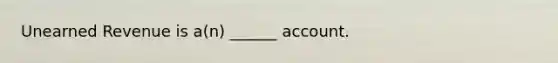 Unearned Revenue is a(n) ______ account.