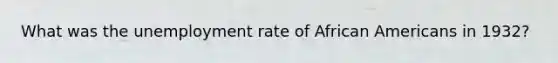 What was the unemployment rate of African Americans in 1932?