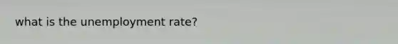 what is the unemployment rate?