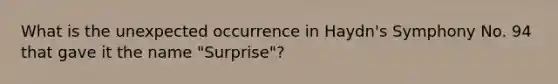 What is the unexpected occurrence in Haydn's Symphony No. 94 that gave it the name "Surprise"?