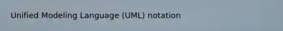 Unified Modeling Language (UML) notation