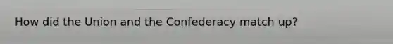 How did the Union and the Confederacy match up?