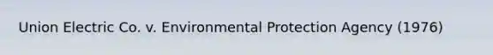 Union Electric Co. v. Environmental Protection Agency (1976)