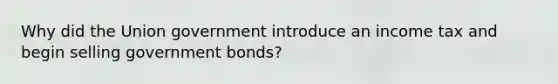 Why did the Union government introduce an income tax and begin selling government bonds?