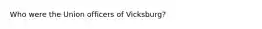 Who were the Union officers of Vicksburg?