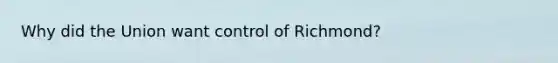 Why did the Union want control of Richmond?