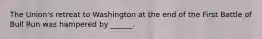 The Union's retreat to Washington at the end of the First Battle of Bull Run was hampered by ______.