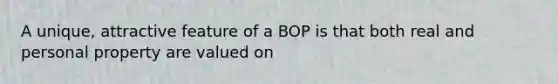 A unique, attractive feature of a BOP is that both real and personal property are valued on