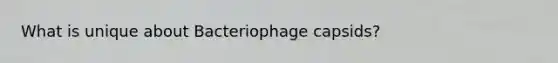 What is unique about Bacteriophage capsids?