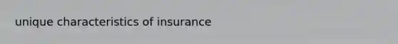 unique characteristics of insurance