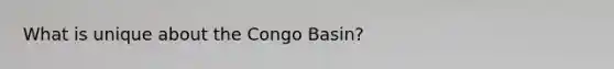 What is unique about the Congo Basin?