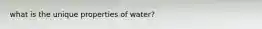 what is the unique properties of water?