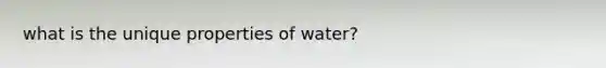 what is the unique properties of water?