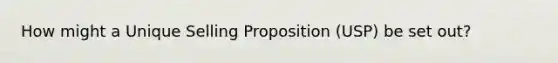 How might a Unique Selling Proposition (USP) be set out?