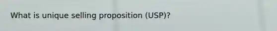 What is unique selling proposition (USP)?