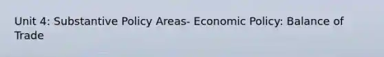 Unit 4: Substantive Policy Areas- Economic Policy: Balance of Trade