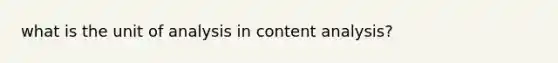 what is the unit of analysis in content analysis?