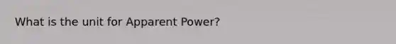 What is the unit for Apparent Power?