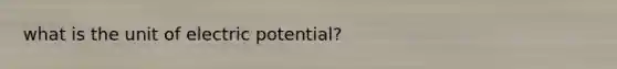 what is the unit of electric potential?