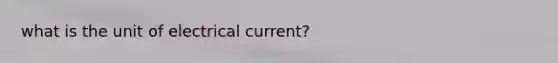 what is the unit of electrical current?