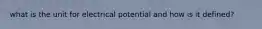 what is the unit for electrical potential and how is it defined?