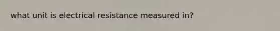 what unit is electrical resistance measured in?