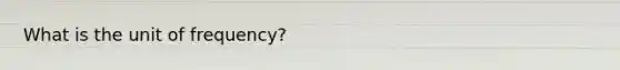 What is the unit of frequency?