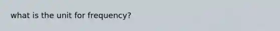 what is the unit for frequency?