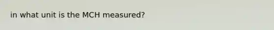 in what unit is the MCH measured?