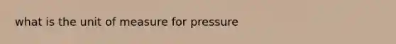 what is the unit of measure for pressure