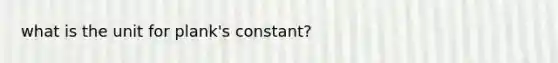 what is the unit for plank's constant?