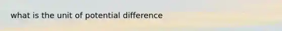 what is the unit of potential difference