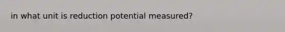 in what unit is reduction potential measured?