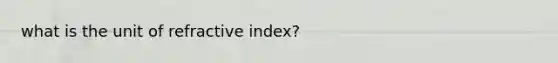 what is the unit of refractive index?