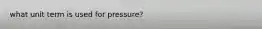 what unit term is used for pressure?