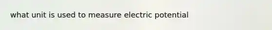 what unit is used to measure electric potential