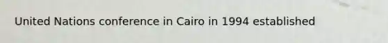 United Nations conference in Cairo in 1994 established