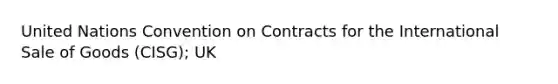 United Nations Convention on Contracts for the International Sale of Goods (CISG); UK