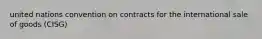 united nations convention on contracts for the international sale of goods (CISG)