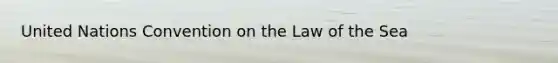 United Nations Convention on the Law of the Sea