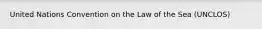 United Nations Convention on the Law of the Sea (UNCLOS)