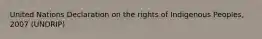 United Nations Declaration on the rights of Indigenous Peoples, 2007 (UNDRIP)