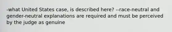 -what United States case, is described here? --race-neutral and gender-neutral explanations are required and must be perceived by the judge as genuine