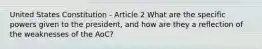 United States Constitution - Article 2 What are the specific powers given to the president, and how are they a reflection of the weaknesses of the AoC?