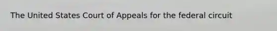 The United States Court of Appeals for the federal circuit