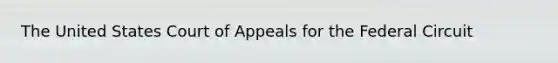 The United States Court of Appeals for the Federal Circuit