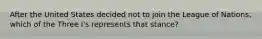 After the United States decided not to join the League of Nations, which of the Three I's represents that stance?
