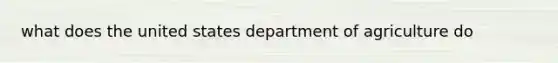 what does the united states department of agriculture do