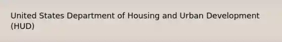 United States Department of Housing and Urban Development (HUD)